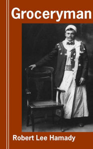 Title: Groceryman: The Hamadys of Flint Michigan and the American Dream, Author: Robert Lee Hamady