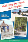Kidding Around Burlington: Your Guide to Family Fun in Chittenden County