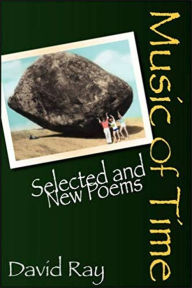 Title: Music of Time: Selected and New Poems, Author: David Ray