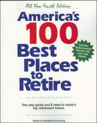 America's 100 Best Places to Retire: The Only Guide You Need to Today's Top Retirement Towns