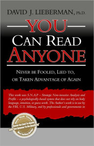 Title: You Can Read Anyone: Never Be Fooled, Lied to, or Taken Advantage of Again, Author: David Lieberman