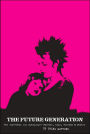 Future Generation: The Zine-Book for Subculture Parents, Kids, Friends and Others