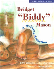 Bridget Biddy Mason: A Walking Sensation (We Were Always There Series)