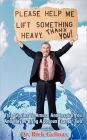 Please Help Me Lift Something Heavy. Thank You