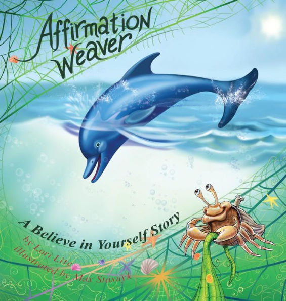 Affirmation Weaver: A Children's Bedtime Story Introducing Techniques to Increase Confidence, and Self-Esteem