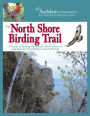 The North Shore Birding Trail: A Guide to Birding Minnesota's North Shore of Lake Superior from Duluth to Grand Portage