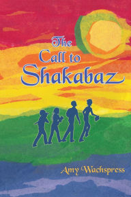 Title: The Call to Shakabaz, Author: Amy Wachspress