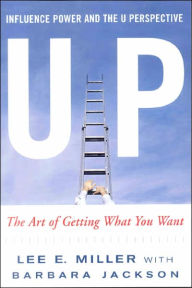 Up Influence, Power and the U Perspective: The Art of Getting What You Want