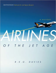 Airlines of the Jet Age: A History
