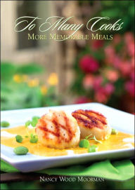 To Many Cooks: More Memorable Meals