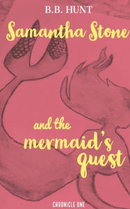 Samantha Stone And The Mermaid's Quest