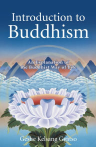 Introduction to Buddhism - An Explanation of the Buddhist Way of Life
