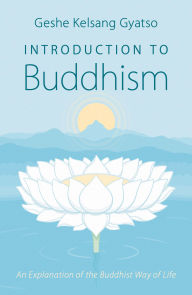 Title: Introduction to Buddhism - An Explanation of the Buddhist Way of Life, Author: Geshe Kelsang Gyatso