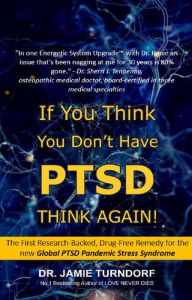 Title: If You Think You Don't Have PTSD - Think Again, Author: Jamie Turndorf