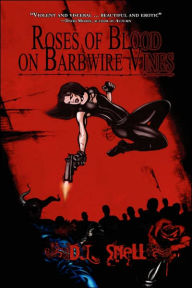 Roses of Blood on Barbwire Vines: A Zombie/Vampire Novel