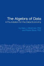 The Algebra of Data: A Foundation for the Data Economy