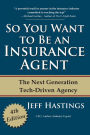 So You Want to Be an Insurance Agent: The Next Generation Tech-Driven Agency