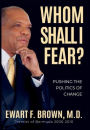 Whom Shall I Fear?: Pushing the Politics of Change