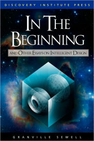 In the Beginning: And Other Essays on Intelligent Design