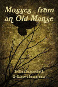 Title: Mosses from an Old Manse, Author: Nathaniel Hawthorne