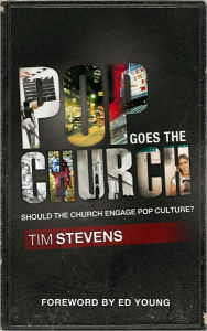 Title: Pop Goes the Church: Should the Church Engage Pop Culture?, Author: Tim Stevens