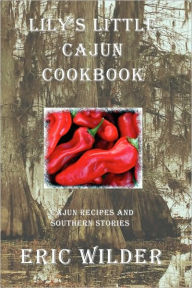 Title: Lily's Little Cajun Cookbook, Author: Eric Wilder