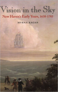Vision in the Sky: New Haven's Early Years 1638-1783