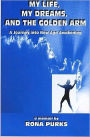 My Life, My Dreams, and the Golden Arm: A Journey Into New Age Awakening