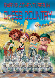 Title: Gary's Adventures in Chess Country, Author: Igor Sukhin