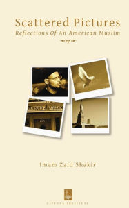 Title: Scattered Pictures: Reflections of an American Muslim, Author: Imam Zaid Shakir