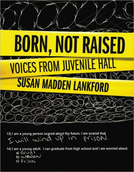 Born, Not Raised: Voices from Juvenile Hall