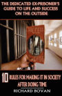The Dedicated Ex-Prisoner's Guide To Life And Success On The Outside