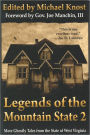 Legends of the Mountain State 2: More Ghostly Tales from the State of West Virginia