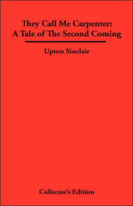 Title: They Call Me Carpenter, Author: Upton Sinclair