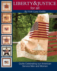 Title: Liberty & Justice for All: Quilts Celebrating our American Service Men and Women, Author: Vicki Lynn Oehlke