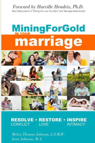 Title: Mining for Gold in Your Marriage: 12 Step Journey to Uncover the Hidden Treasures in Your Marriage, Author: Jesse Johnson