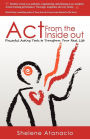 Act From The Inside Out