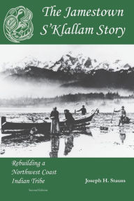 Title: The Jamestown S'Klallam Story: Rebuilding a Northwest Coast Indian Tribe, Author: Betty Oppenheimer