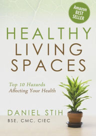 Title: Healthy Living Spaces: Top 10 Hazards Affecting Your Health, Author: Daniel P Stih