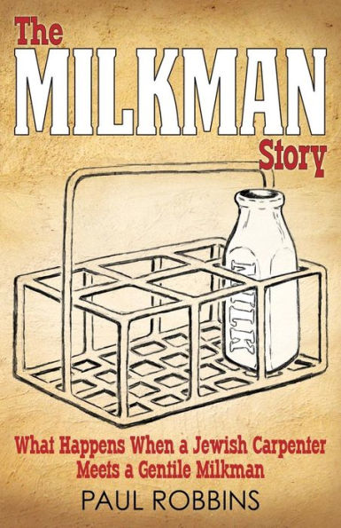 The Milkman Story: What Happens When a Jewish Carpenter Meets a Gentile Milkman