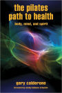 The Pilates Path to Health: Body, Mind, and Spirit