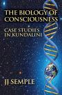 The Biology of Consciousness: Case Studies in Kundalini
