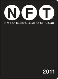 Not For Tourists (NFT) Guide to Chicago, 2011