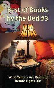 Title: Best of Books by the Bed #3: What Writers Are Reading Before Lights Out, Author: Eric Olsen