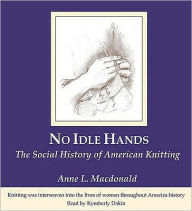 No Idle Hands: The Social History of American Knitting