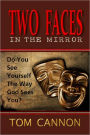 Two Faces In The Mirror: Do You See Yourself The Way God Sees You?