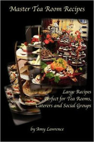 Title: Master Tea Room Recipes, Author: Amy N. Lawrence