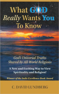 What God Really Wants You to Know: God's Universal Truths Shared by All World Religions
