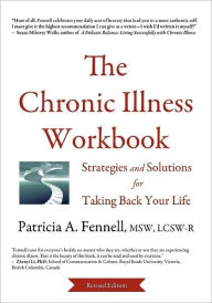 Title: The Chronic Illness Workbook: Strategies and Solutions for Taking Back Your Life, Author: Patricia A Fennell