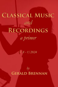 Title: Classical Music & Recordings: a primer, Author: Gerald Brennan